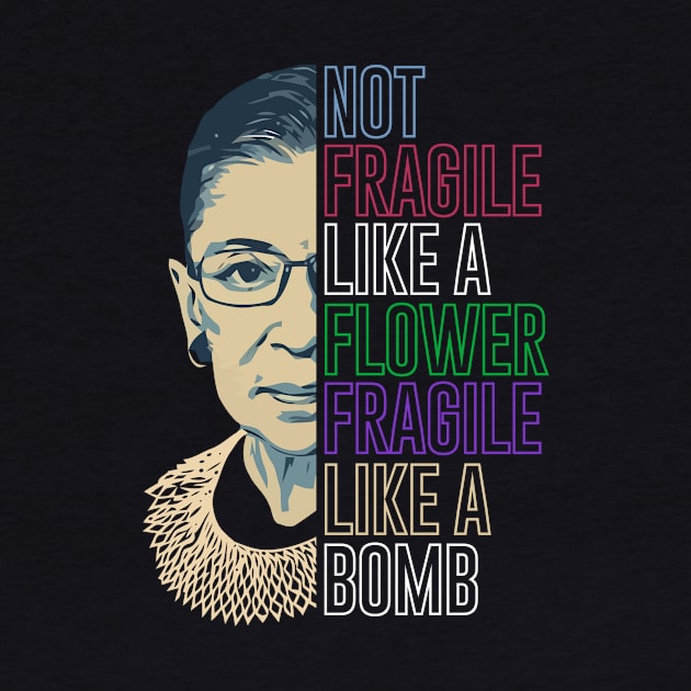 RBG Not Fragile Like A Flower Fragile Like A Bomb by jabarsoup